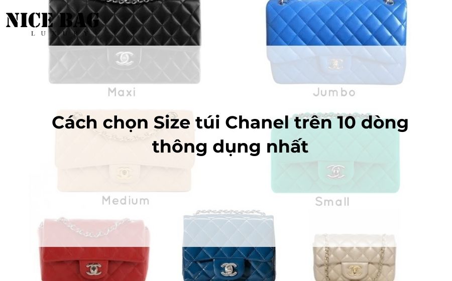 Cách chọn Size túi Chanel trên 10 dòng thông dụng nhất